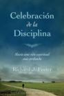 Image for Celebracion de la disciplina : Hacia una vida espiritual mas profunda