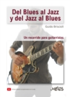 Image for Del blues al jazz y del jazz al blues : Un recorrido para guitarristas: Un recorrido para guitarristas