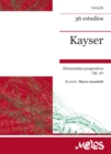 Image for Kayser 36 estudios, elementales y progresivos Op. 20: Preparatorios a los estudios de KREUTZER adjuntos con 36 preludios a dobles cuerdas de MARCO ANZOLETTI