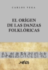Image for El origen de las danzas folkloricas: 25 laminas, 12 dibujos y 2 mapas