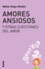 Image for Amores ansiosos y otras cuestiones del amor : ¿Sere yo?