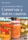 Image for Los secretos para elaborar conservas y dulces caseros