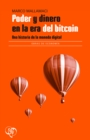 Image for Poder y dinero en la era del bitcoin: Una historia de la moneda digital