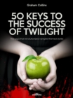 Image for 50 Keys to the Success of Twilight: The saga that revolutionized vampire-themed stories