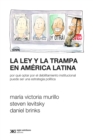 Image for La ley y la trampa en América Latina: Por que optar por el debilitamiento institucional puede ser una estrategia politica