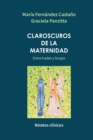 Image for Claroscuros de la maternidad