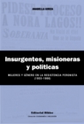 Image for Insurgentes, misioneras y politicas: Mujeres y genero en la Resistencia peronista (1955-1966)