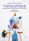 Image for Travesia sensorial : Descubriendo el mundo interior con ninos TEA: Descubriendo el mundo interior con ninos TEA
