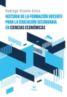 Image for Historia de la formacion docente para la educacion secundaria en Ciencias Economicas