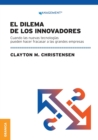 Image for Dilema De Los Innovadores (Nueva Edicion) : Cuando Las Nuevas Tecnologias Pueden Hacer Fracasar A Las Grandes Empresas