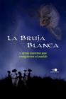 Image for La Bruja Blanca y otros cuentos que rompieron el molde