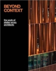 Image for Beyond context  : the work of Atelier Arcau Architects