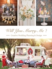 Image for Will you marry me  : wedding planning and design