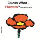 Image for Guess What? Flowers