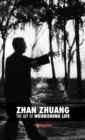 Image for Zhan Zhuang : The Art of Nourishing Life