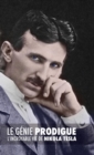 Image for Le Genie Prodigue : L&#39;Incroyable Vie de Nikola Tesla