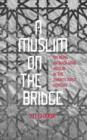 Image for A Muslim on the Bridge
