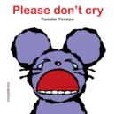 Image for Please Don&#39;t Cry