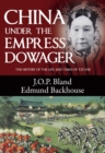 Image for China Under the Empress Dowager : The History of the Life and Times of Tzu Hsi