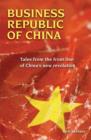 Image for Business Republic of China: Tales from the Front Line of China&#39;s New Revolution