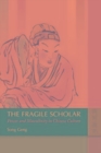 Image for The fragile scholar: power and masculinity in Chinese culture