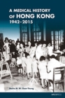 Image for A Medical History of Hong Kong – 1942–2015
