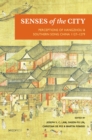 Image for Senses of the city: perceptions of Hangzhou and Southern Song China, 1127-1279