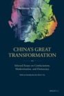 Image for China&#39;s great transformation: selected essays on Confucianism, modernization, and democracy