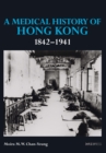 Image for A Medical History of Hong Kong 1842-1941