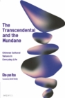 Image for The Transcendental and the Mundane: Chinese Cultural Values in Everyday Life