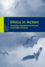 Image for Ethics in Action: Workable Guidelines for Private and Public Choices