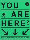 Image for You are here 2  : a new approach to signage and wayfinding