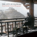 Image for The City of Flowers : Dezso Bozoky&#39;s Canton Photographs