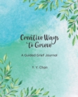 Image for Creative Ways to Grieve : A Guided Grief Journal