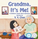 Image for Grandma, It&#39;s Me! : A Children&#39;s Book about Dementia
