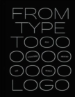 Image for From type to logo  : the best logotypes from around the world