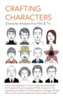 Image for Crafting Characters : Character Analysis For Film &amp; TV