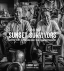 Image for Sunset Survivors : Meet the People Keeping Hong Kong&#39;s Traditional Industries Alive