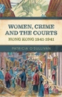 Image for Women, Crime and the Courts : Hong Kong 1841-1941