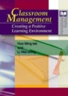 Image for Classroom management [electronic resource] :  creating a positive learning environment /  Ming-tak Hue and Wai-shing Li. 