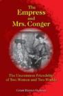 Image for The Empress and Mrs. Conger - The Uncommon Friendship of Two Women and Two Worlds