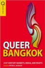 Image for Queer Bangkok  : twenty-first-century markets, media, and rights