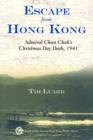 Image for Escape from Hong Kong  : Admiral Chan Chak&#39;s Christmas day dash, 1941