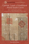 Image for Custom, land and livelihood in rural south China  : the traditional land law of Hong Kong&#39;s New Territories, 1750-1950