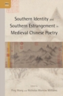Image for Southern identity and southern estrangement in medieval Chinese poetry