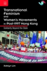 Image for Transnational Feminism and Women&#39;s Movements in Post-1997 Hong Kong