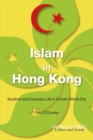Image for Islam in Hong Kong  : Muslims and everyday life in China&#39;s world city