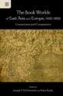 Image for The book worlds of East Asia and Europe, 1450-1850  : connections and comparisons