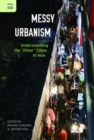 Image for Messy Urbanism - Understanding the &quot;Other&quot; Cities of Asia