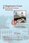 Image for A Magistrate&#39;s Court in Nineteenth Century Hong Kong : Court in Time